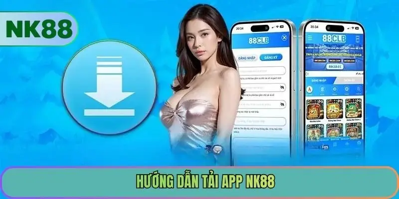 Hướng dẫn tải app NK88